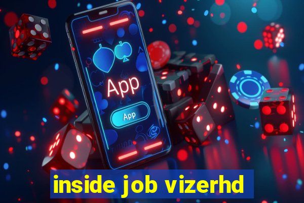 inside job vizerhd